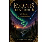 Nordjaurs hemlighet: Del 1: Karl-Johan och den stulna norrskensmagin