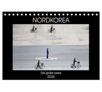 Nordkorea - Die große Leere (Tischkalender 2026 DIN A5 quer), CALVENDO Monatskalender: Kim Jong-un und das abgeschottetste Land der Erde.