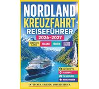 Nordland Kreuzfahrt Reiseführer 2026-2027: Norwegen Fjorde, Island & Färöer, Ostsee Routen, Hafenstopps & Reisetipps