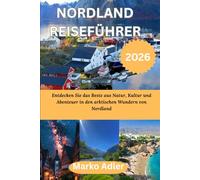 NORDLAND REISEFÜHRER 2026: Entdecken Sie das Beste aus Natur, Kultur und Abenteuer in den arktischen Wundern von Nordland