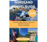 NORDLAND TRAVEL GUIDE 2026: Discover the Best of Nature, Culture, and Adventure in the Arctic Wonders of Nordland
