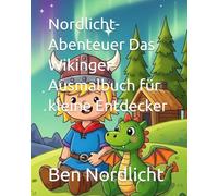 Nordlicht-Abenteuer Das Wikinger-Ausmalbuch für kleine Entdecker