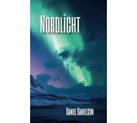 Nordlicht | Atmosphärisch, nordisch, unerbittlich spannend - ein Thriller, der unter die Haut geht.
