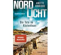 Nordlicht - Die Tote im Küstenfeuer: Kriminalroman: 3