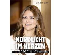 Nordlicht im Herzen: Die Biografie über Prinzessin Madeleine von Schweden. Hochwertige Hardcoverausgabe