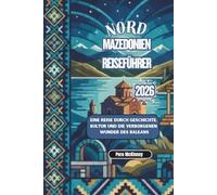 Nordmazedonien Reiseführer 2026: Eine Reise durch Geschichte, Kultur und die verborgenen Wunder des Balkans