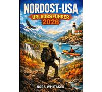 NORDOST-USA URLAUBSFÜHRER 2026: Eine Reise durch Boston, New York City, Philadelphia und die Niagara Falls mit landschaftlich reizvollen Routen durch das Hudson Valley und Neuengland