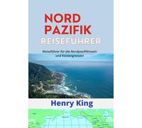 NORDPAZIFIK REISEFÜHRER 2025: Reiseführer für die Nordpazifikinseln und Küstengrenzen