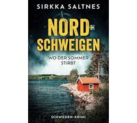 Nordschweigen - Wo der Sommer stirbt: Schwedenkrimi