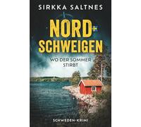 NORDSCHWEIGEN - Wo der Sommer stirbt: Schwedenkrimi