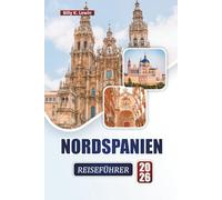 NORDSPANIEN REISEFÜHRER 2026: Entdecken Sie die wichtigsten Attraktionen, malerischen Küsten, kulturellen Städte, die lokale Küche und wichtige Reisetipps.