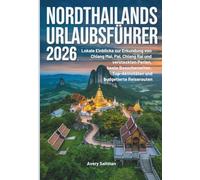 Nordthailands URLAUBSFÜHRER 2026: Lokale Einblicke zur Erkundung von Chiang Mai, Pai, Chiang Rai und versteckten Perlen, beste Besucherzeiten, Top-Aktivitäten und budgetierte Reiserouten