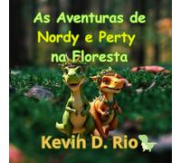 Nordy e Perty: Aventuras na Floresta: Um conto inesquecível sobre amizade e bondade que vai encantar crianças e famílias (As Aventuras de Nordy e Perty)