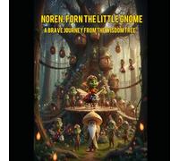 Noren: Forn the Little Gnome: A Journey of Courage from the Heart of the Wisdom Tree