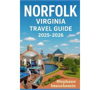 NORFLOK, VIRGINIA TRAVEL GUIDE 2025-2026: Insider Tips for Attractions, Dining, Affordable Travel and Modern Adventures