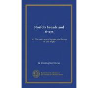 Norfolk broads and rivers: or, The water-ways, lagoons, and decoys of East Anglia