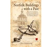 Norfolk Buildings with a Past: The stories of 20 historic Norfolk properties, built for one purpose but later used for something different