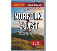 Norfolk Coast Travel Guide 2025: Quiet Beaches, Nature Reserves & Seaside Villages Along England’s East Coast