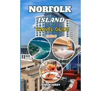 NORFOLK ISLAND TRAVEL GUIDE 2026: Discover Hidden Trails, Cultural Treasures, Top Attractions, and Insider Tips for an Extraordinary Norfolk Island Journey in 2026