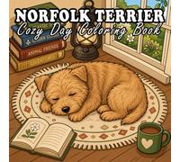 Norfolk Terrier Coloring Book: 60 Cute & Cozy Norfolk Terrier Coloring Pages for Kids and Adults | Indoor, Garden, Beach & Park Adventures | Bold and Easy Designs for Relaxation and Stress Relief