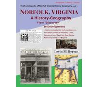 Norfolk, Virginia: A History-Geography from "Discovery" to Development: 1 (Berent's Encyclopedia of Norfolk Virginia History-Geograrphy)