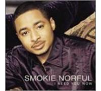 Norful, Smokie - I Need You Now by Norful, Smokie (2002) Audio CD
