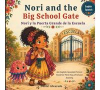 Nori and the Big School Gate - Nori y la Puerta Grande de la Escuela: An English-Spanish Picture Book for First Day of School Anxiety (Nori's Brave Visits: English-Spanish Social Stories)