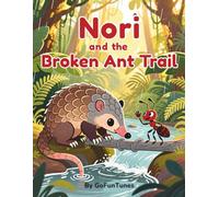 Nori and the Broken Ant Trail: A Pangolin Picture Book Story About Bravery and Small Steps (Moral Stories for Kids)
