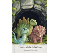 Nori and the Echo Cave (Nori’s Joyful Day in Dino Valley)
