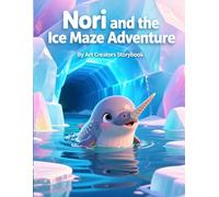 Nori and the Ice Maze Adventure: A Heartwarming Underwater Adventure About Courage, Problem-Solving, and Trusting Yourself Through Challenges for Ages ... Social-Emotional Learning Series)