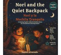 Nori and the Quiet Backpack - Nori y la Mochila Tranquila: A Calming English-Spanish Bedtime Story for Preschoolers Starting School (THE GENTLE GOOD NIGHT)