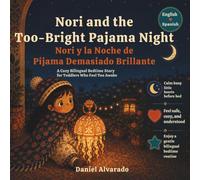Nori and the Too-Bright Pajama Night - Nori y la Noche de Pijama Demasiado Brillante: A Cozy Bilingual Bedtime Story for Toddlers Who Feel Too Awake After Busy Days (THE GENTLE GOOD NIGHT)