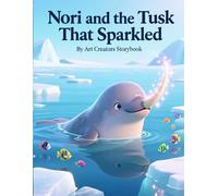 Nori and the Tusk That Sparkled: A Heartwarming Underwater Adventure About Inner Confidence, Uniqueness, and Embracing What Makes You Shine for Ages ... Social-Emotional Learning Series)