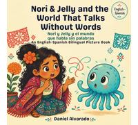 Nori & Jelly and the World That Talks Without Words - Nori y Jelly y el mundo que habla sin palabras: An English-Spanish Bilingual Picture Book / Un ... entender (Nori & Jelly Little Brave Steps)