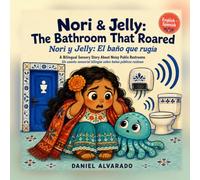 Nori & Jelly: The Bathroom That Roared - Nori y Jelly: El baño que rugía: A Bilingual Sensory Story About Noisy Public Restrooms / Un cuento sensorial ... ruidosos (Nori & Jelly Little Brave Steps)