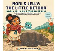 Nori & Jelly: The Little Detour - Nori y Jelly: Un pequeño desvío: An English-Spanish Bilingual Picture Book About Adapting When Plans Change (Nori & Jelly Little Brave Steps)