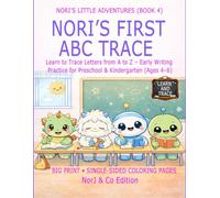 NORI’S FIRST ABC TRACE: Learn to Trace Letters from A to Z - Early Writing Practice for Preschool & Kindergarten (Ages 4-6) (Nori’s Little Adventures)