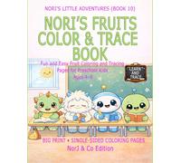 NORI’S FRUITS COLOR & TRACE BOOK: Fun and Easy Fruit Coloring and Tracing Pages for Preschool Kids Ages 4-6 (Nori’s Little Adventures)