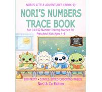 NORI’S NUMBERS TRACE BOOK: Fun 31-100 Number Tracing Practice for Preschool Kids Ages 4-6 (Nori’s Little Adventures)