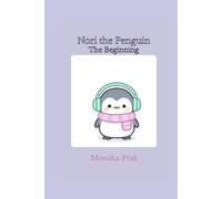 Nori the Penguin: The Beginning (Calm with Nori the Penguin. Sensory & Mindfulness Workbook Series for Children)