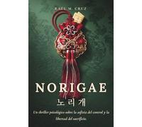 Norigae: Un thriller psicológico sobre la asfixia del control y la libertad del sacrificio.