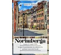 Norimberga Guida di viaggio 2026: Scopri il patrimonio, la cultura e le gemme nascoste locali,