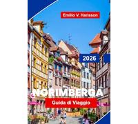 Norimberga Guida di viaggio 2026: Scopri la storia medievale, i monumenti della città vecchia, la cucina locale, i musei e consigli pratici per il tuo viaggio in Germania