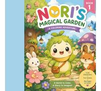 Nori's Magical Garden: A Cute Coloring Adventure for Kids Ages 3-8 with Friendly Animals, Flowers, and Whimsical Garden Scenes (The Little World of Nori)