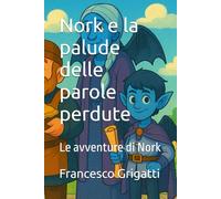 Nork e la palude delle parole perdute: Le avventure di Nork