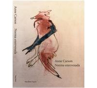 NORMA ENREVESADA | Anne Carson
