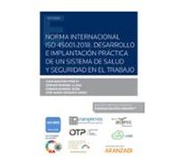 Norma Internacional ISO 45001:2018. Desarrollo e implantación práctica de un sistema de salud y seguridad en el trabajo