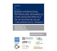 Norma Internacional ISO 45001:2018. Desarrollo e implantación práctica de un sistema de salud y seguridad en el trabajo (Monografía)