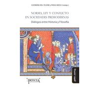 Norma, Ley y conflicto en sociedades premodernas: Diálogos entre Historia y Filosofía: 30 (Estudios del Mediterráneo Antiguo / PEFSCEA)