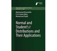 Normal and Student´s t Distributions and Their Applications: 4 (Atlantis Studies in Probability and Statistics)